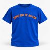 2026 Now Do It Again Shirt 1