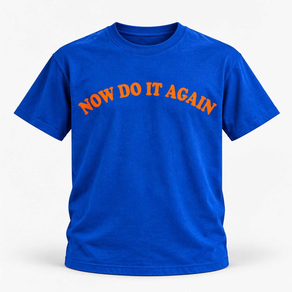 2026 Now Do It Again Shirt 1