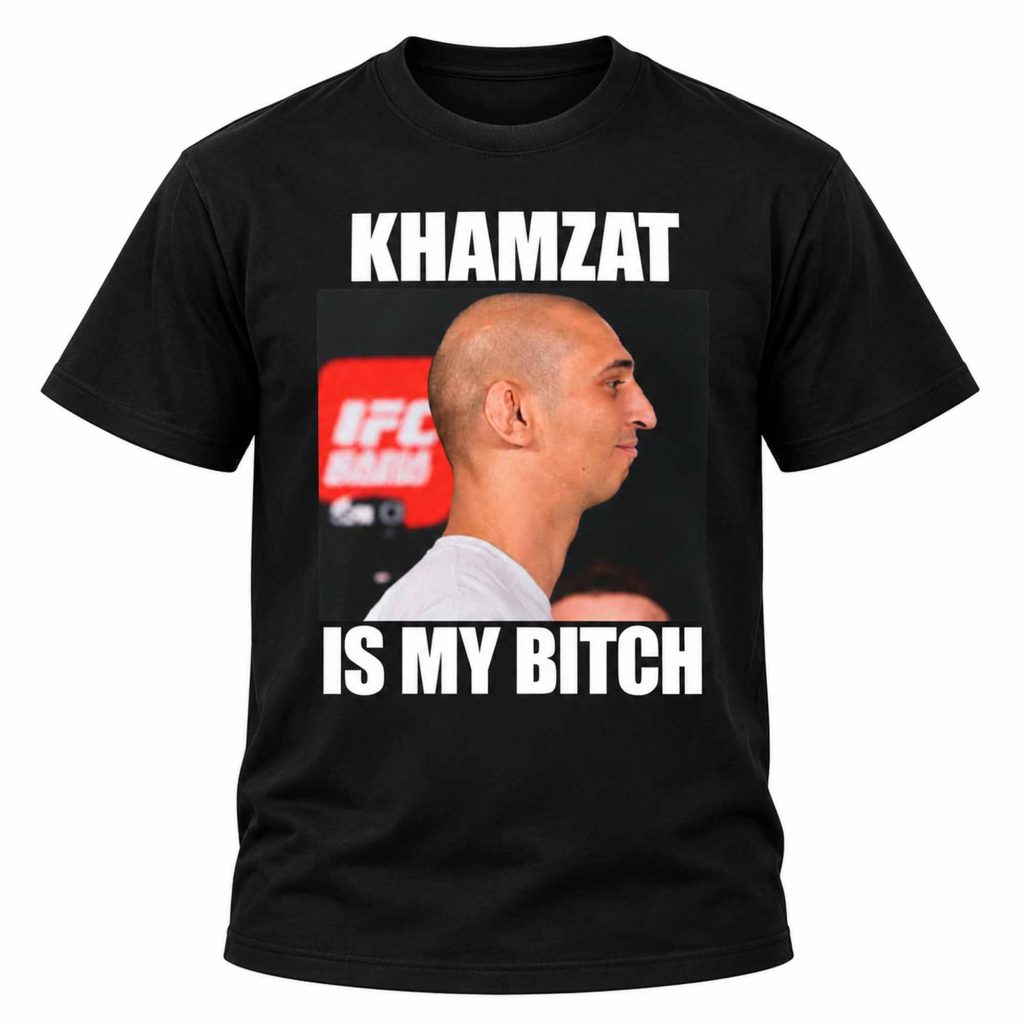 Khamzat Is My Bitch Shirt