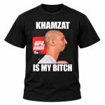 Khamzat Is My Bitch Shirt