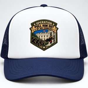 Trump Operation Pull Him Out By His Cankles Hat 1